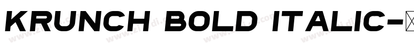 Krunch Bold Italic字体转换